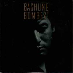 Alain Bashung : Bombez!